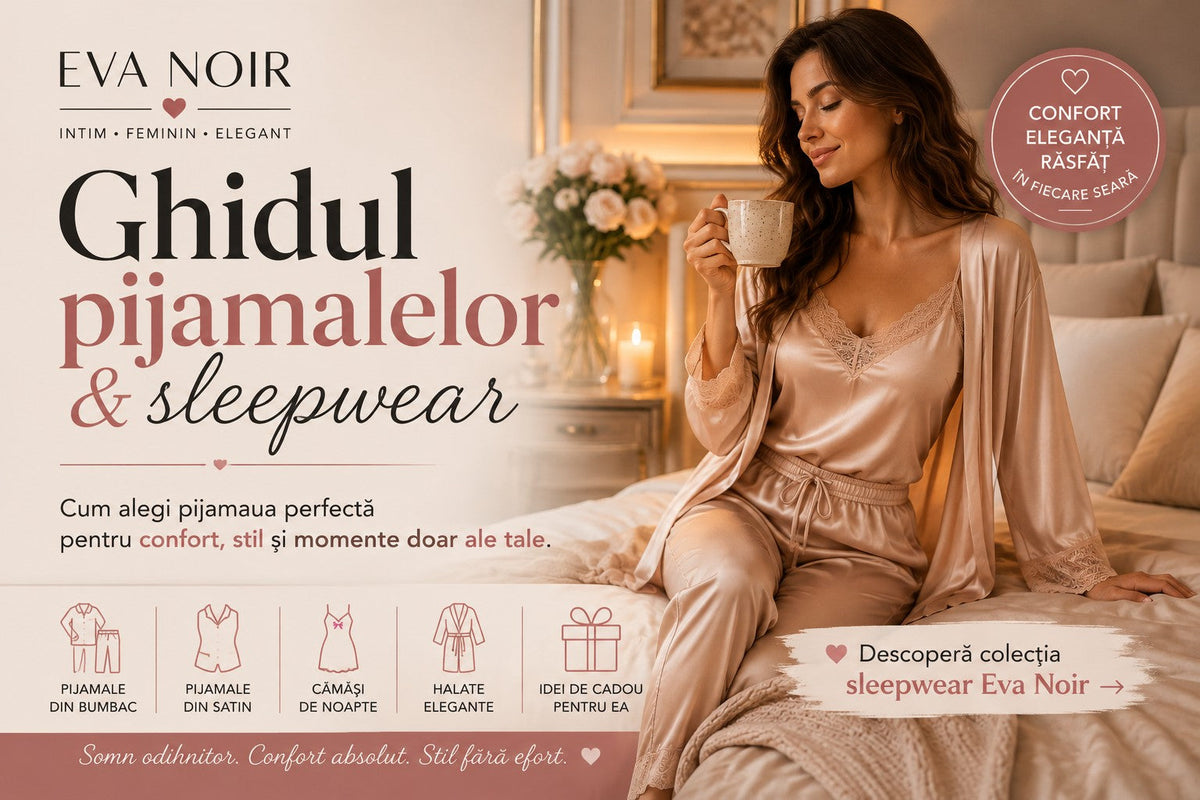 Ghidul pijamalelor & sleepwear: cum alegi pijamaua perfectă pentru confort și stil
